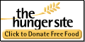 Help fight the hunger 
   at the hunger site