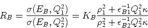 \begin{displaymath}
R_B = \frac{\sigma(E_B, Q_1^2)}{\sigma(E_B,Q_2^2)} =
K_B\fra...
 ...n_{B1}^{-1}Q_1^2\kappa}{\rho_2^2+\epsilon_{B2}^{-1}Q_2^2\kappa}\end{displaymath}