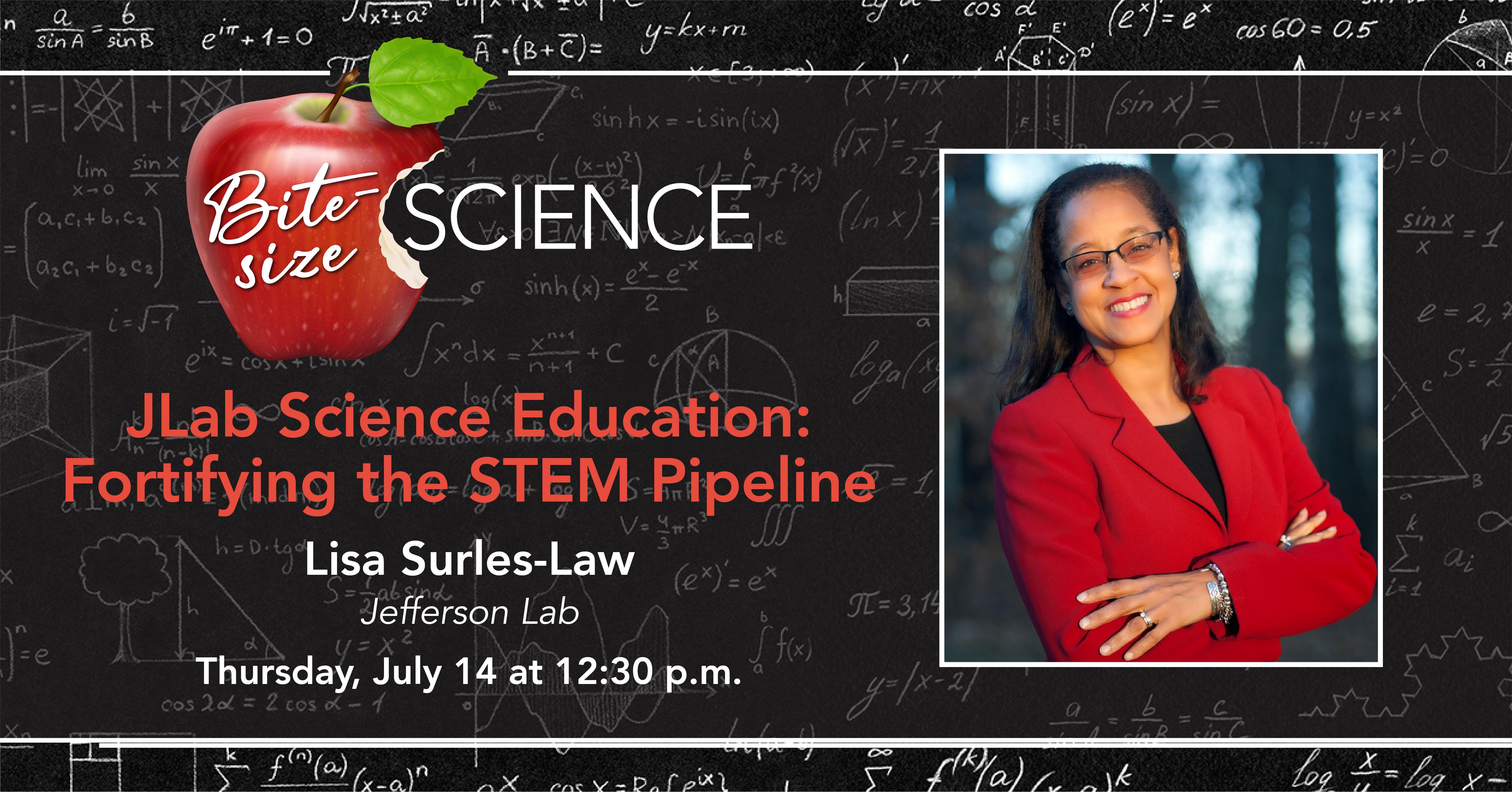 Bite-Size Science - JLab Science Education: Fortifying the STEM pipe with Lisa Surles-Lawline