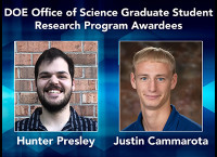 Hunter Presley and Justin Cammarota - DOE Office of Science Graduate Student Research Program awardees