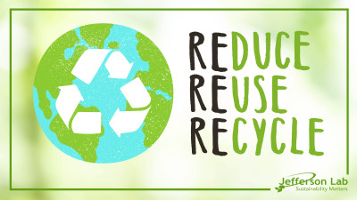 Reduce Reuse Recycle - Jefferson Lab's Green Team
